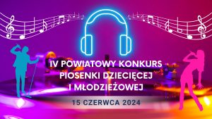 IV Powiatowy Konkurs Piosenki Dziecięcej i Młodzieżowej
