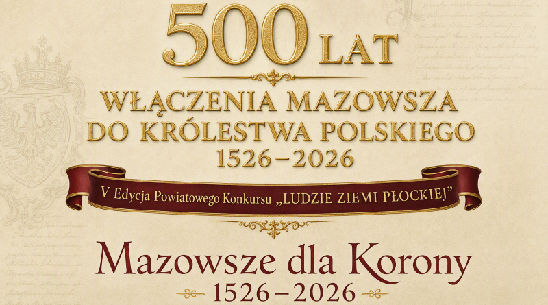 V Edycja Powiatowego Konkursu  „LUDZIE ZIEMI PŁOCKIEJ” – Mazowsze dla Korony 1526- 2026